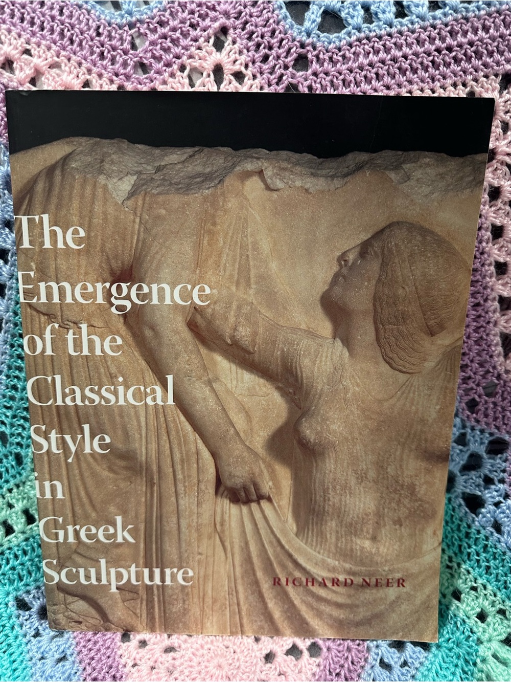 The Emergence of the Classical Style in Greek Sculpture by Richard Neer